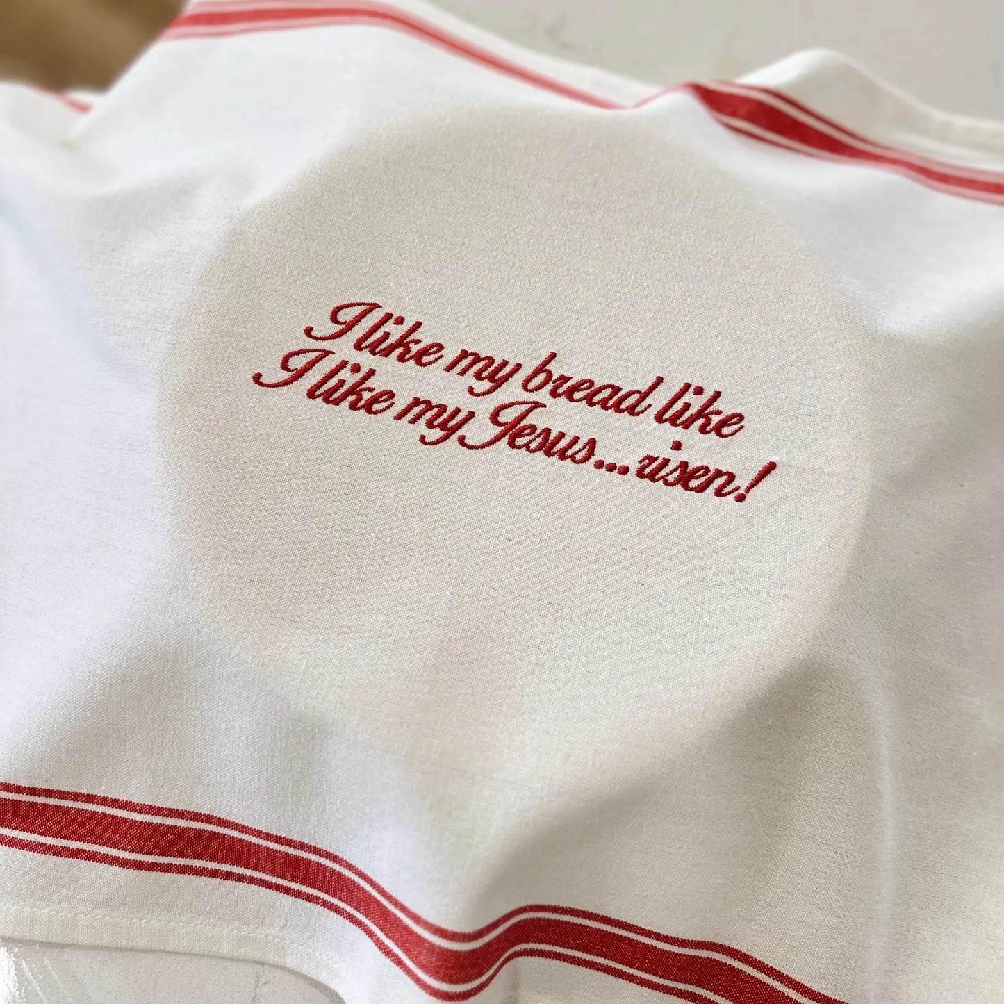 I Like My Bread Like I Like My Jesus... Risen! Sourdough Towel